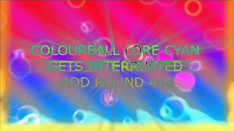Colourball Lore Cyan Gets Interrupted Add Round 466