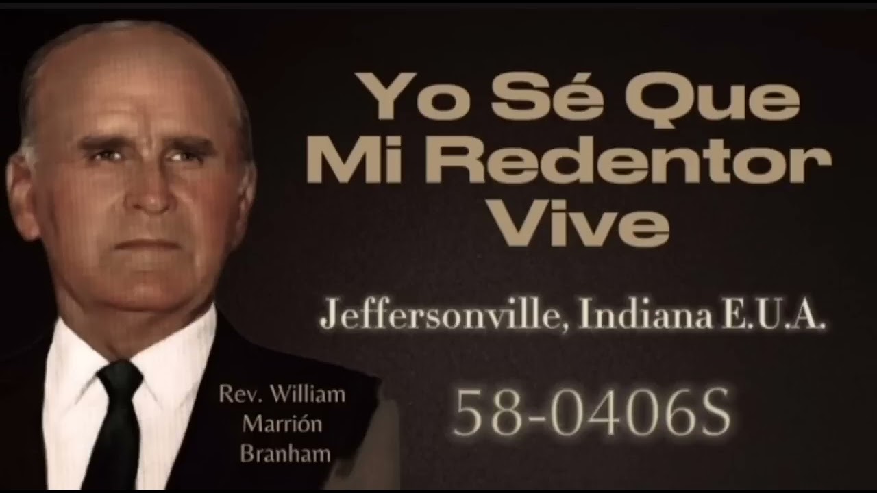 Yo Sé Que Mi Redentor Vive | William Marrion Branham #williammarrionbranham 