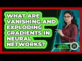 What Are Vanishing And Exploding Gradients In Neural Networks? - AI and Machine Learning Explained