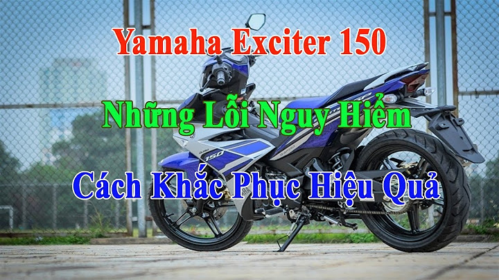 Danh sách tổng hợp lỗi của exciter 150cc