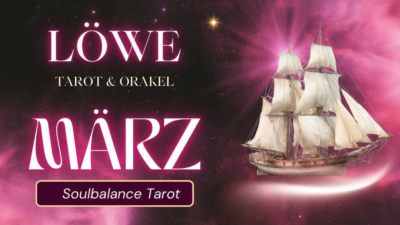 Löwe ♌️ März | Du holst Dir Dein Glück, dank Mut, Orientierung & Heilung zurück