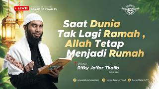 🔴Saat Dunia Tak Lagi Ramah , Allah Tetap Menjadi Rumah - Ustadz Rifky Ja'far Thalib