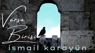 İsmail Karayün - Varsa Birisi  Resimi