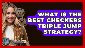 What Is The Best Checkers Triple Jump Strategy? - The Board Game Xpert