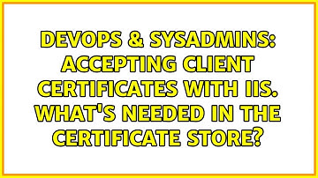 DevOps & SysAdmins: Accepting Client Certificates with IIS. What