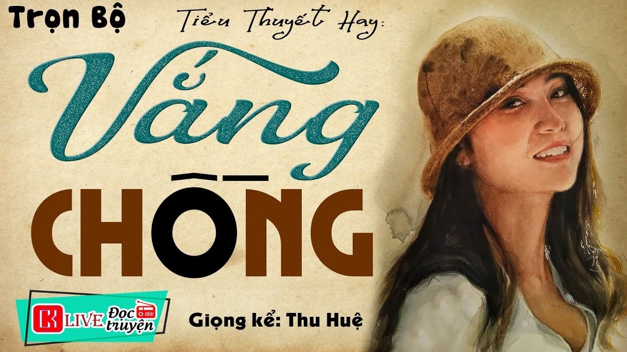[SIÊU PHẨM] Càng Nghe Càng Hay - VẮNG CHỒNG - Truyện tâm sự thầm kín đêm khuya