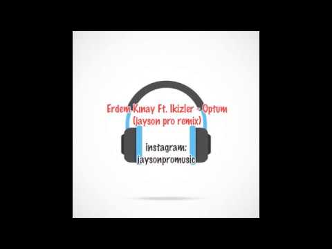 Erdem Kınay Ft  İkizler - Öptüm (jayson pro remix)
