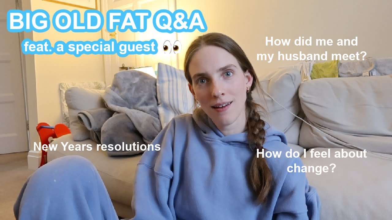 A BIG FAT (much needed) Q&A