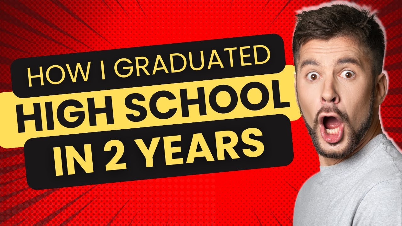 HOW I GRADUATED HIGH SCHOOL IN 2 YEARS - YouTube