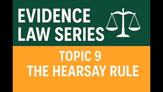 Topic 9 – The Hearsay Rule Explained (with Exceptions & Cases) - Evidence Law Series |