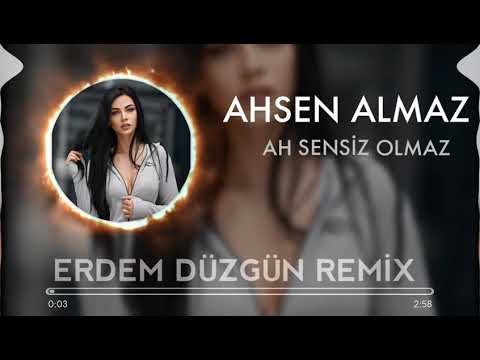 AH SENSIZ OLMAZ ERDEM DÜZGÜN REMİX