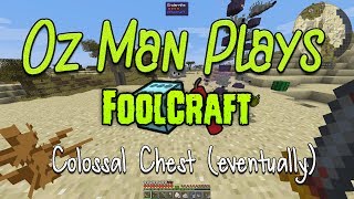 Foolcraft Episode 5 - Colossal Chest (eventually)