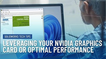 Leveraging Your NVIDIA Graphics Card for Optimal Performance in SOLIDWORKS