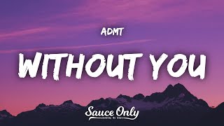 Video thumbnail of "ADMT - Without You (Lyrics)"