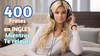 Aprende Inglés Escuchando | Aprender y Mejorar Tu Inglés a Nivel Nativo | +200 Frases