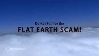 FLAT EARTH - YOUVE BEEN FOOLED!