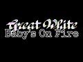 GREAT WHITE Baby S On Fire Lyric Video