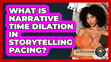 What Is Narrative Time Dilation In Storytelling Pacing? - The Storytellers Room