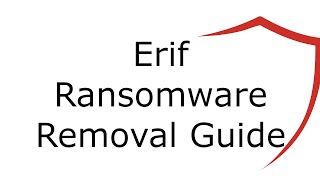 Erif File Virus Ransomware  [.Erif ] Removal and Decrypt  .Erif Files