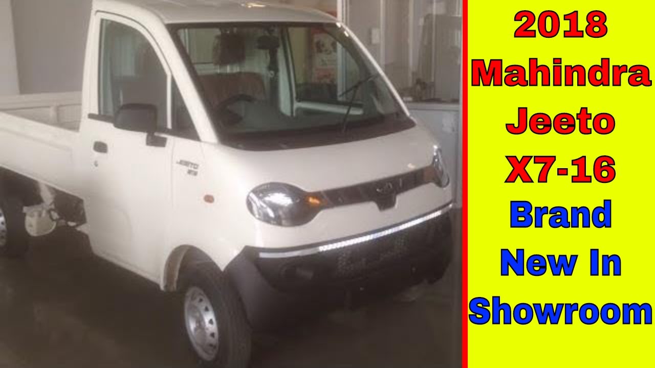 Mahindra Jeeto X7 16 Bsiv 2018 Mini Truck Top Model Brand New In Showroom Walkaround Exterior Inter