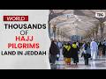 Pilgrims Arrive in Jeddah Ahead of Annual Hajj Pilgrimage 2026