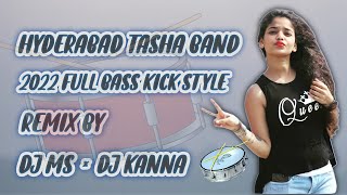 Hyderabad Tasha Band 2022 Trending Tasha Band | Full Bass Kick Style RemiX BY DJ MS × Kanna