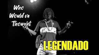 Chief Keef - Who Would've Thought ft. Future  | Legendado