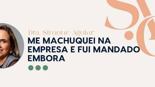 ME MACHUQUEI NA EMPRESA E FUI MANDADO EMBORA