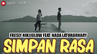 Simpan Rasa - Fresly Nikijuluw Feat. Nada Latuharhary ( Lirik )