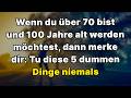Wenn Du über 70 Bist Und 100 Jahre Alt Werden Möchtest Dann Tue Diese 5 Dinge Niemals