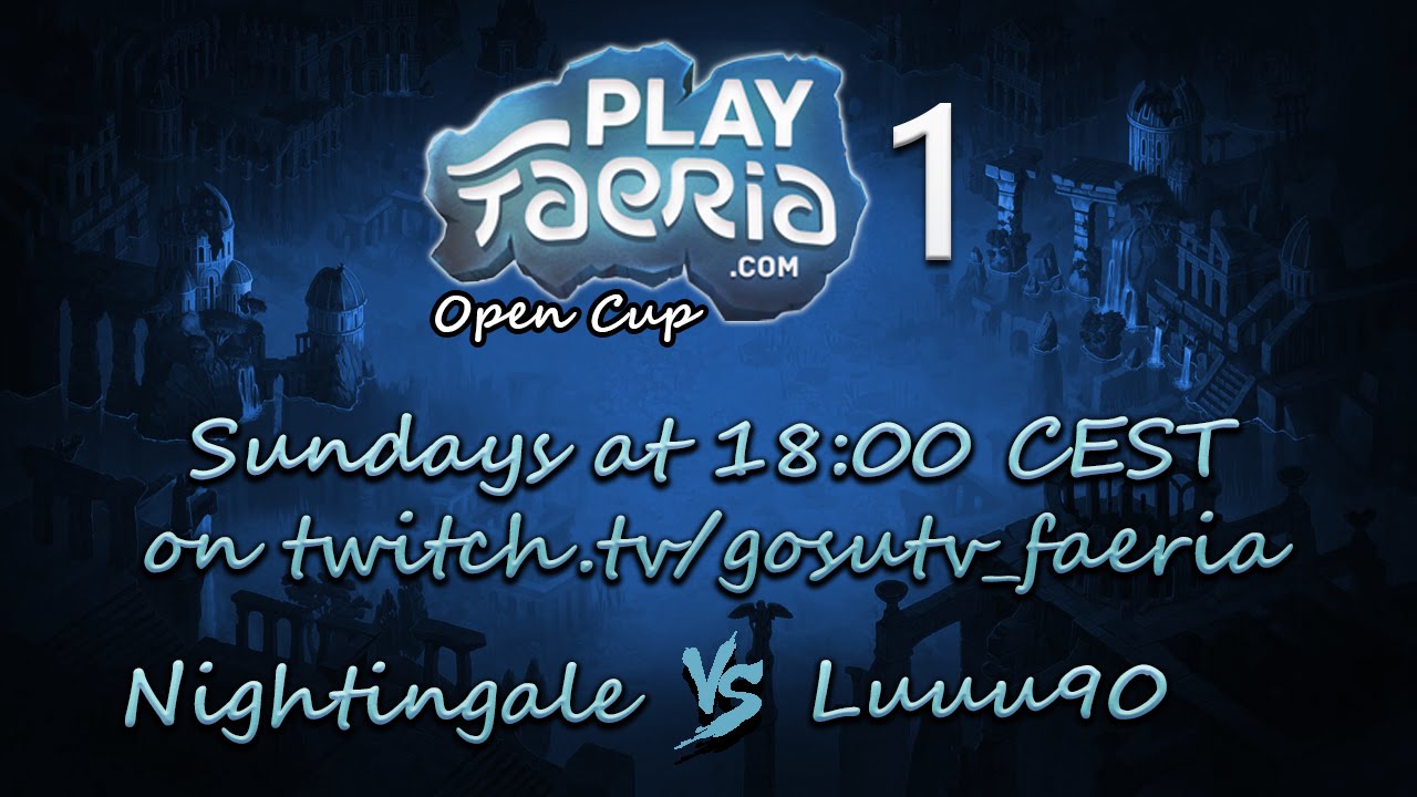 PlayFaeria.com Open Cup #1 -  Nightingale vs Modgnik then Luuu90