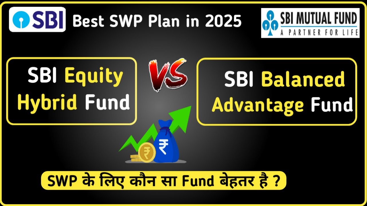 SBI Equity Hybrid Fund vs SBI Balanced Advantage Fund - Which Is Best For SWP | SBI Best SWP Plan |