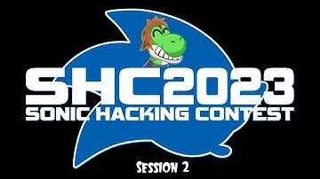 Sonic Hacking Contest 2023 Showcase - Session 2
