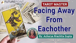 Facing away from Eachother | Acharya Rrachita Gupta | Future Point