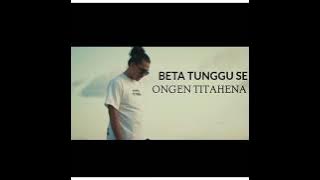 ONGEN TITIHENA_ BETA TUNGGU SE( music video) lagu terbaru 2023//