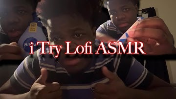 I Try Lofi ASMR AGAIN (random triggers)