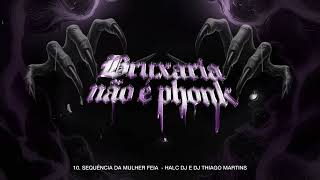 Download lagu 10. SEQUÊNCIA DA MULHER FEIA - HALC DJ E DJ THIAGO MARTINS
