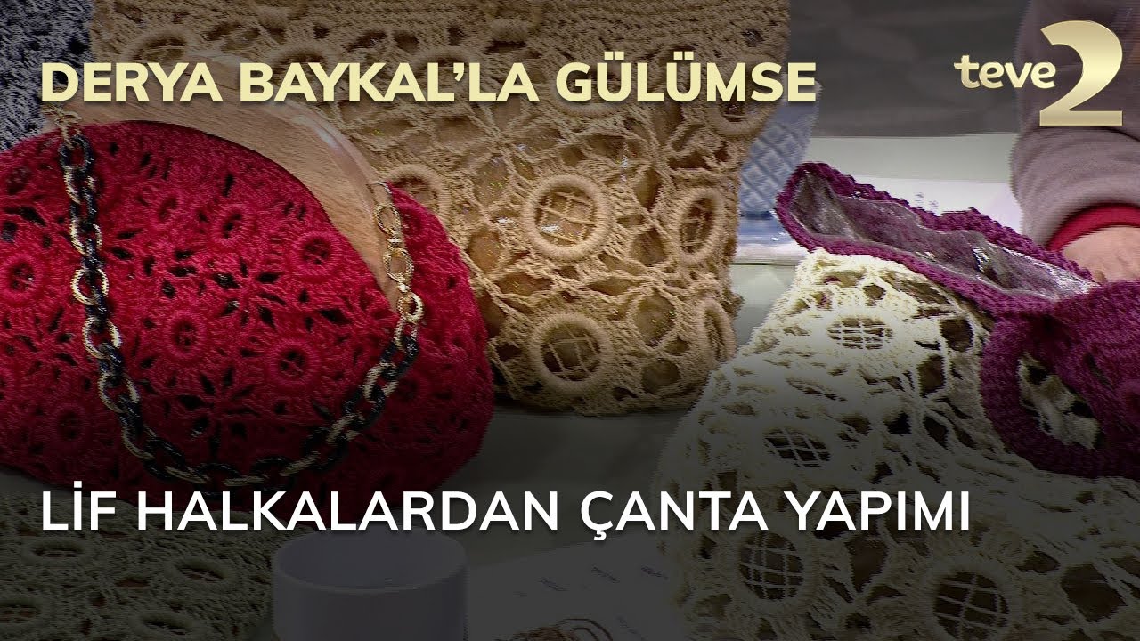 Derya Baykal'la Gülümse: Lif Halkalardan Çanta Yapımı