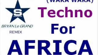 Shakira - Waka Waka (Techno For Africa)(Bryan Le Grand Remix)