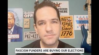 Fascism Funders Are Buying Our Elections