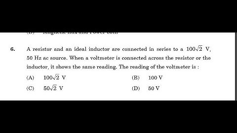 A resistor and an ideal inductor are connected in series to a 100root 2 V,   50 Hz ac source.
