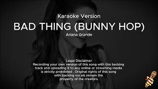 Ariana Grande – bad thing (Karaoke Version)