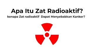 Apa Itu Zat Radioaktif?