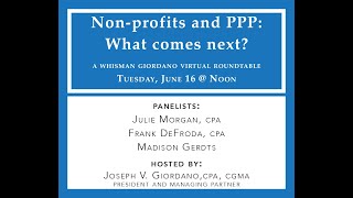 Non-profits and PPP: What comes next  A Whisman Giordano and Associates virtual roundtable