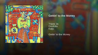 Trippy Ja - Gettin' to the Money ft. Dredolla, Kaiju (Official Audio)