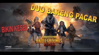 PUBG Mobile: DUO BARENG PACAR BIKIN KESEL DI FPP MODE