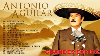 Antonio Aguilar Sus Mejores Rancheras - Antonio Aguilar Los Mejores Exitos Inolvidables Mix