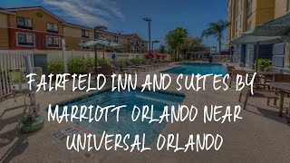 Fairfield Inn and Suites by Marriott Orlando Near Universal Orlando Review - Orlando , United States