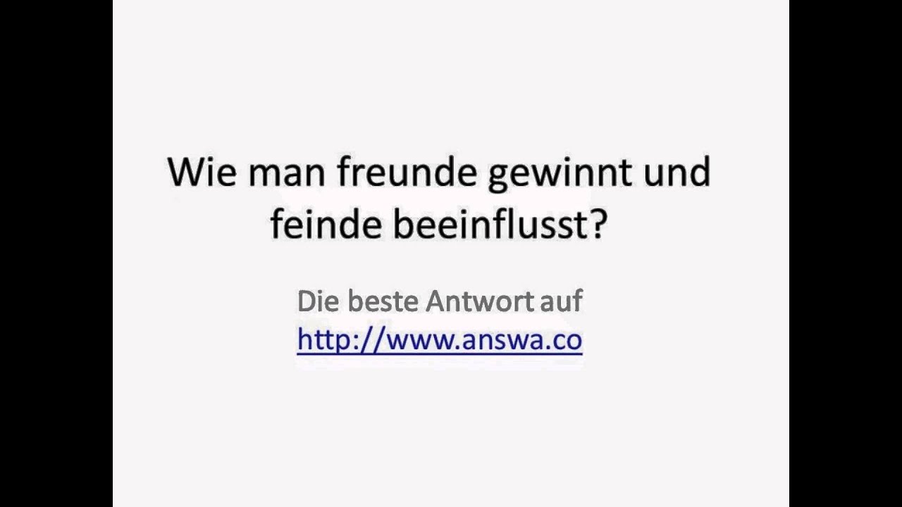 Wie Man Freunde Gewinnt Und Feinde Beeinflusst Wie man freunde gewinnt und feinde beeinflusst? - YouTube