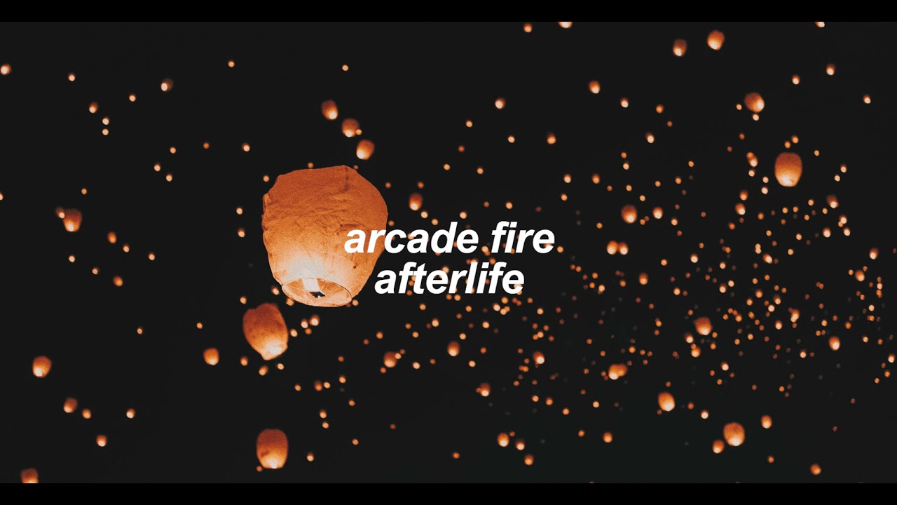 AFTERLIFE - Arcade Fire